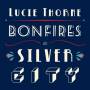 Lucie Thorne - Bonfires In Silver City
