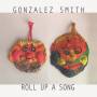 Gonzales Smith - Roll Up A Song