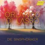 Die Singphoniker - Orlando die Lasso: Chansons, Madrigale, Lieder