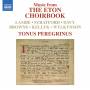 Tonus Peregrinus - The Eton Choirbook