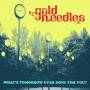 Gold Needles - What's Tomorrow Ever Done For You?