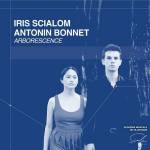Iris Scialom & Antonin Bonnet - Arborescence (Violinsonaten)