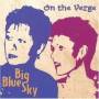 Big Blue Sky - On the verge