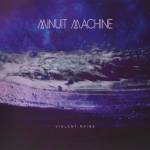 Minuit Machine - Violent Rains (Reissue)