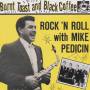 Mike Pedicin - Rock & Roll - Burnt Toast & Black Coffee