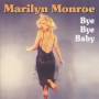 Marilyn Monroe - Bye,Bye,Baby