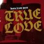 Born From Pain - True Love