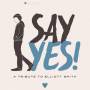 Various - Say Yes! A Tribute To Elliott Smith