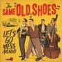 The Same Old Shoes - Let's Go Mess Around