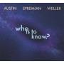 Ray Austin / Johannes Epremian / Chris Weller - Who Is To Know?