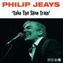 Philip Jeays - Take The Slow Train