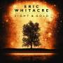 Eric Whitacre / The Eric Whitacre Singers - Light & Gold