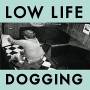 Low Life - DOGGING (2022 Hammertime Vinyl Edition)