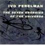 Ivo Perelman - Seven Energies Of The Universe