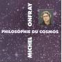 Michel Onfray - Cosmos (philosophie Du)