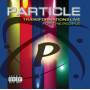Particle - Transformations Live