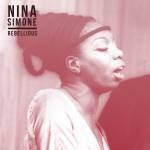 Nina Simone - Rebellious (Remastered)