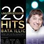 Bata Illic - 20 unvergessene Hits