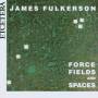 James Fulkerson - Force Fields And Spaces