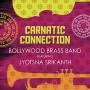 Bollywood Brass Band - Carnatic Connection Feat. Jyotsna Srikanth