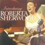 Roberta Sherwood - Introducing