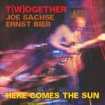 Joe Sachse / Ernst Bier - T[w]ogether (Here Comes The Sun)