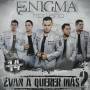 Enigma Norteno - Van A Querer Mas