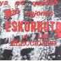 Eskorbuto - Ya No Quedan Mas Cojones,Eskorbuto A Las Eleccion