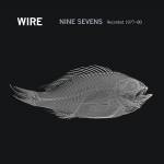 Wire - Nine Sevens (Recorded 1977-80)