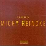 Michy Reincke - Album