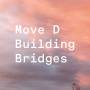 Move D - Building Bridges (2LP)