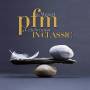 Premiata Forneria Marconi - Pfm Da Mozart A Celebration In Classic
