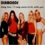 Diamonds - Baby Love I Only Want To Be With You