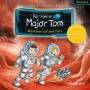Der Kleine Major Tom - 06: Abenteuer auf dem Mars (Hrspiel)
