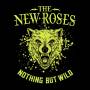 The New Roses - Nothing but wild