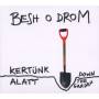 Besh O Drom - Down The Garden,Kertnk Alatt