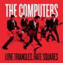 The Computers - Love Triangles Hate Squares