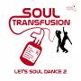 Various - Soul Transfusion 1960-1965 (let's Soul Dance 2)
