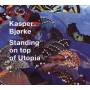 Kasper Bjorke - Standing On Top Of Utopia