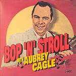 Aubrey Cagle - Bop'n'Stroll With Aubrey Cagle