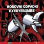 Odpadki Kosovni - Bye Bye Bombe