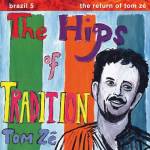 TOM ZE - The Hips of Tradition (Ltd Green Colored)