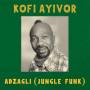 Kofi Ayivor - Adzagli: Jungle Funk (Re-Release)