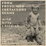 Billy Childish - From Fossilised Cretaceous Seams: A Short History