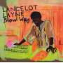 Lancelot Layne - Blow Way (180g,2LP+7)