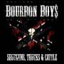 Bourbon Boys - Shotguns,Trucks & Cattle