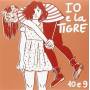 Io E La Tigre - 10 E 9