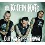 Koffin Kats - Our Way & Highway
