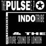 Indo Tribe / The Future Sound Of London - The Pulse E.P.