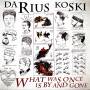 Darius Koski - What Was Once Is By And Gone